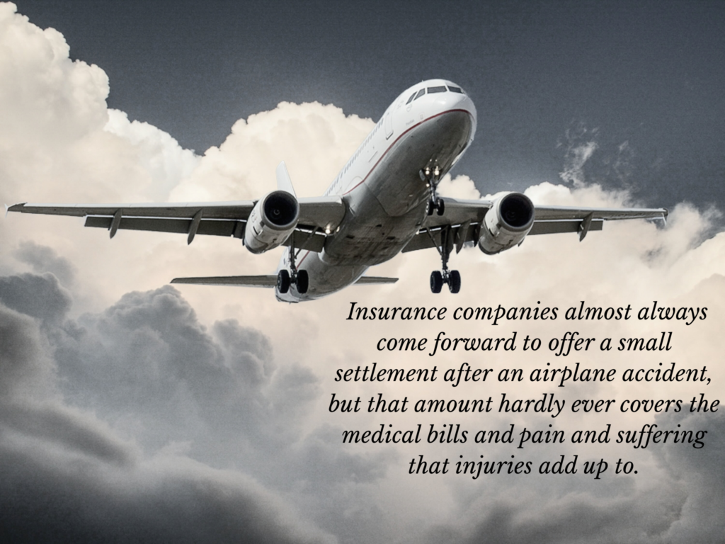 airplane accident After a plane crash, insurance companies offer much less than what victims are owed.